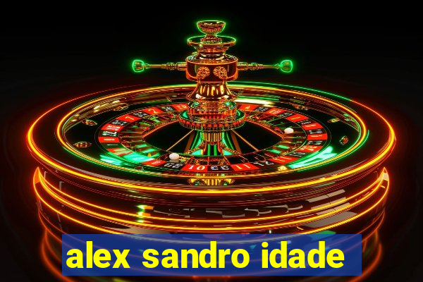 alex sandro idade