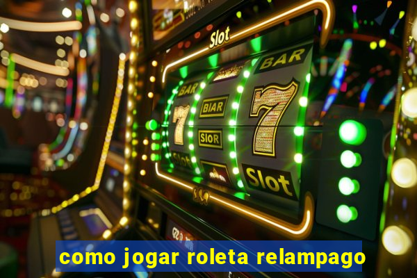 como jogar roleta relampago