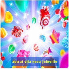 astral vila nova joinville