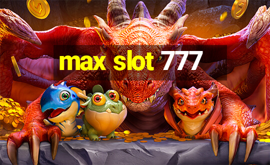 max slot 777