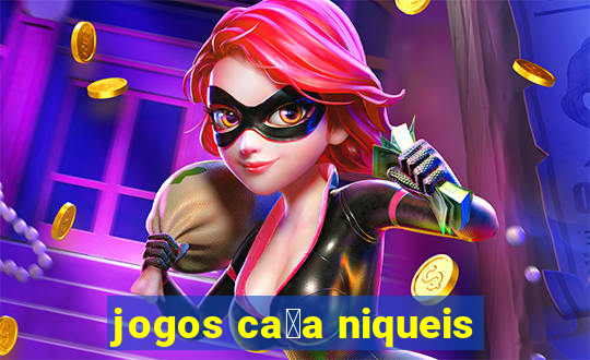 jogos ca莽a niqueis