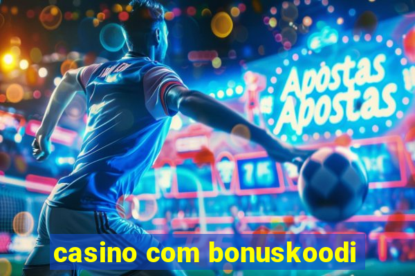 casino com bonuskoodi