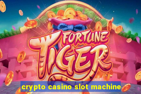 crypto casino slot machine