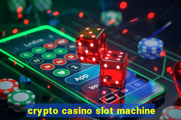 crypto casino slot machine