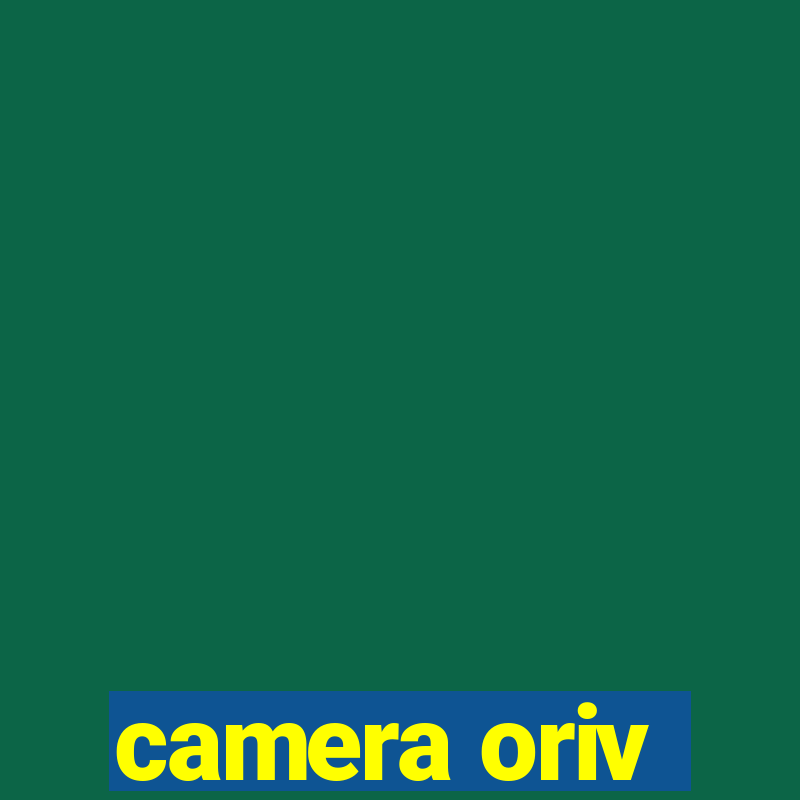 camera oriv