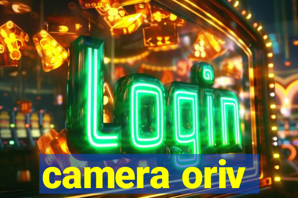 camera oriv