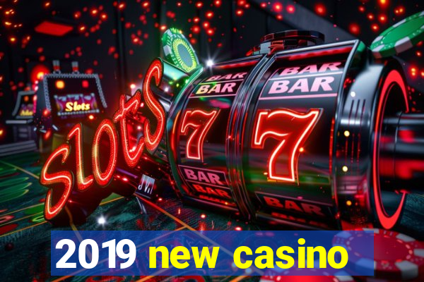 2019 new casino