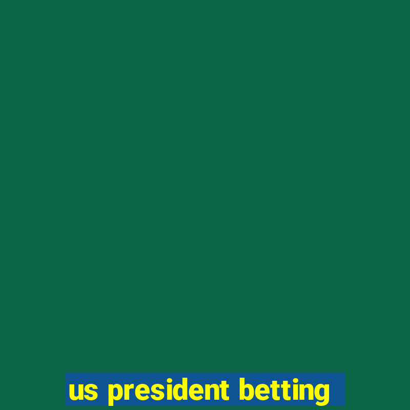 us president betting