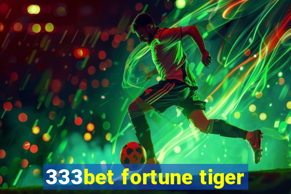 333bet fortune tiger