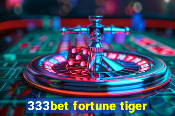 333bet fortune tiger