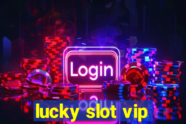 lucky slot vip