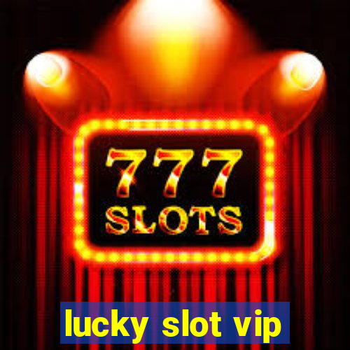 lucky slot vip