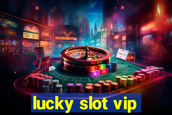 lucky slot vip