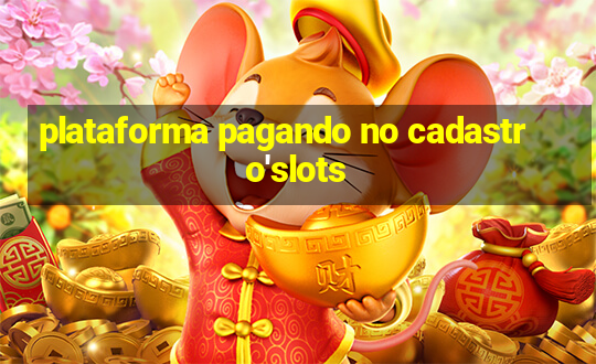 plataforma pagando no cadastro'slots