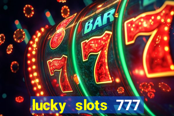 lucky slots 777 paga mesmo