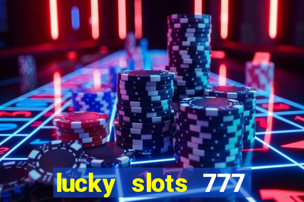 lucky slots 777 paga mesmo