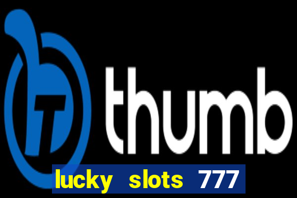 lucky slots 777 paga mesmo