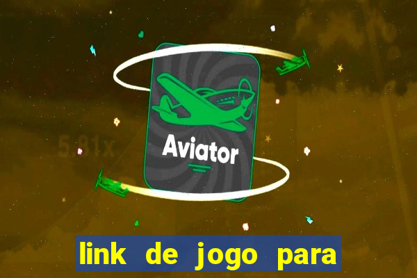 link de jogo para ganhar dinheiro