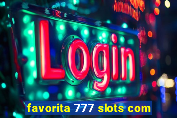 favorita 777 slots com