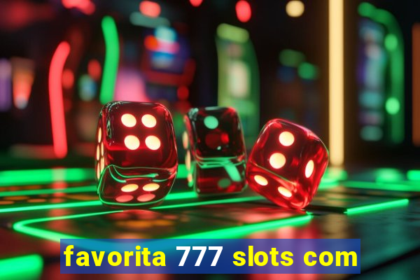 favorita 777 slots com