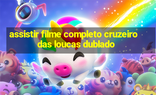 assistir filme completo cruzeiro das loucas dublado