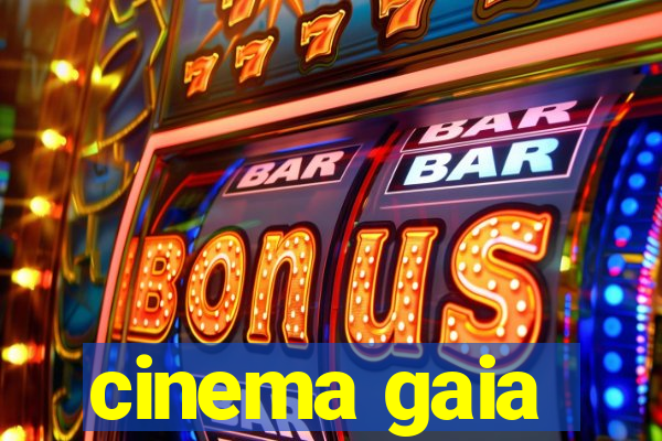 cinema gaia