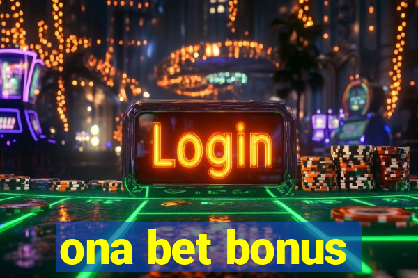 ona bet bonus