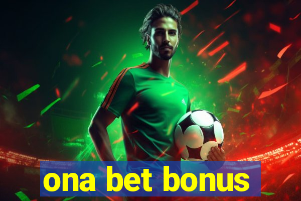 ona bet bonus