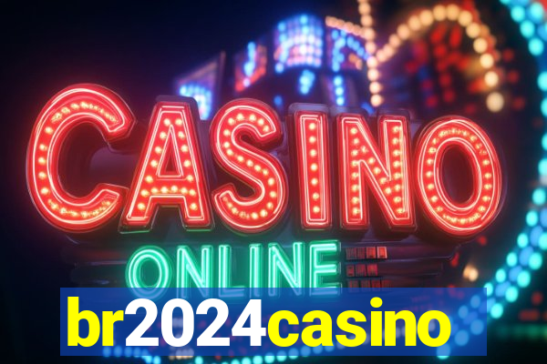 br2024casino