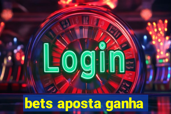 bets aposta ganha