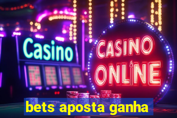 bets aposta ganha