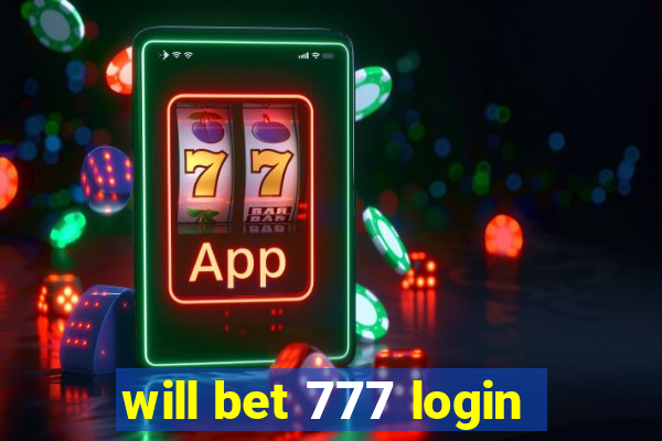 will bet 777 login