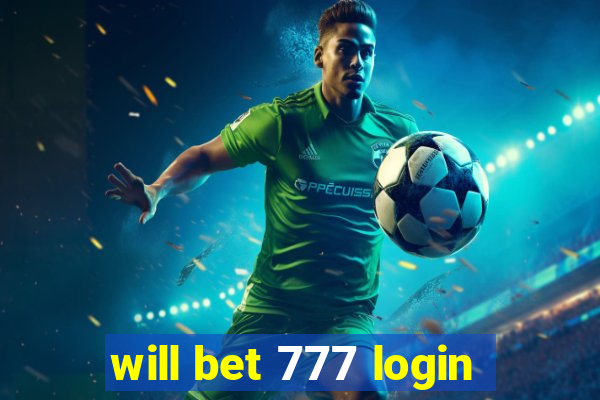 will bet 777 login