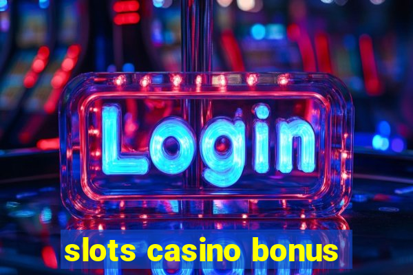 slots casino bonus