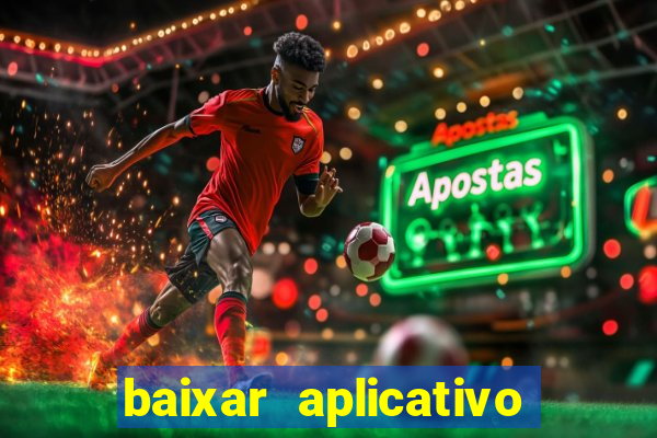 baixar aplicativo de aposta de jogo