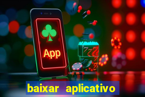 baixar aplicativo de aposta de jogo