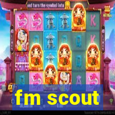 fm scout