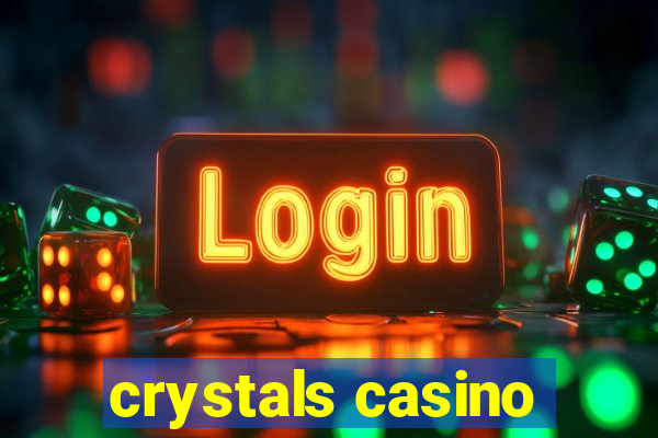 crystals casino