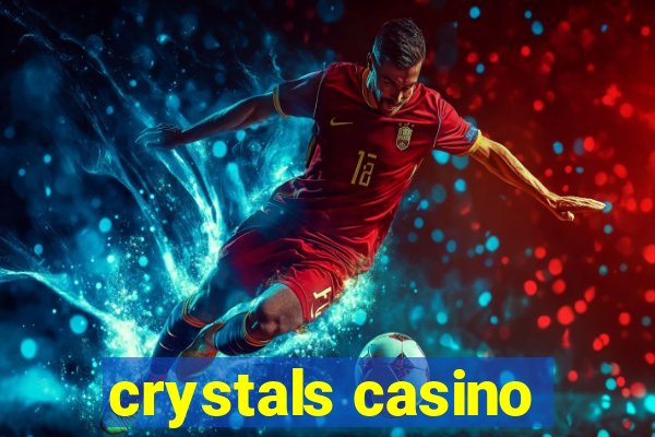 crystals casino