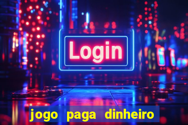 jogo paga dinheiro de verdade