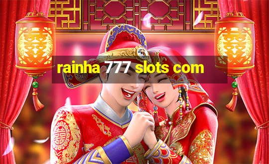 rainha 777 slots com