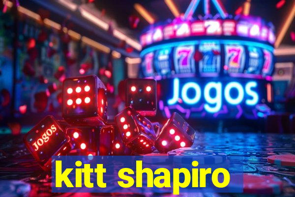 kitt shapiro