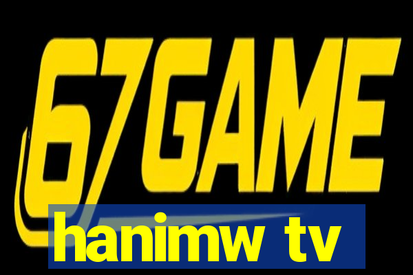 hanimw tv