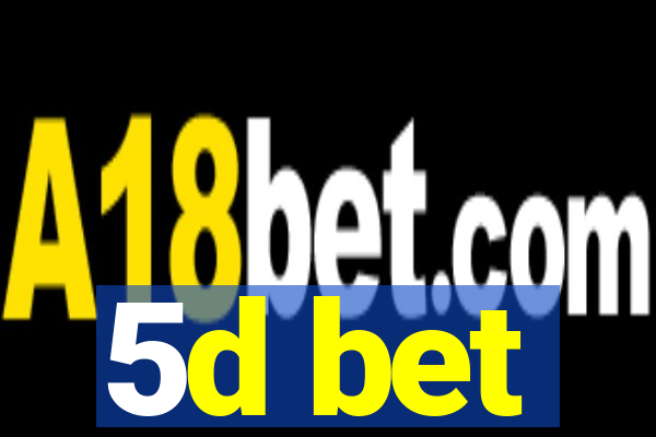 5d bet