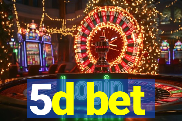 5d bet