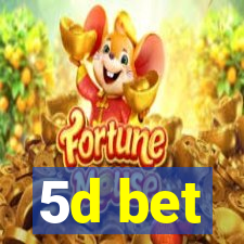 5d bet