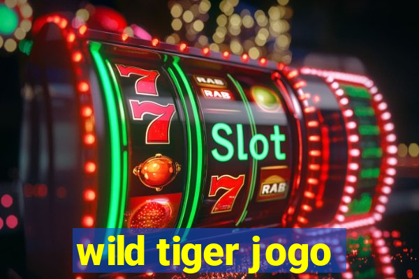 wild tiger jogo