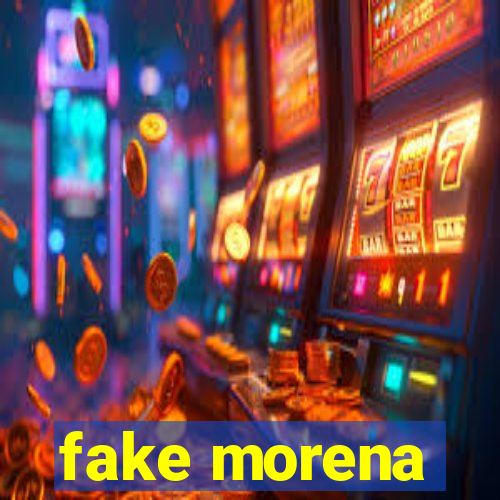 fake morena