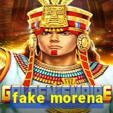 fake morena