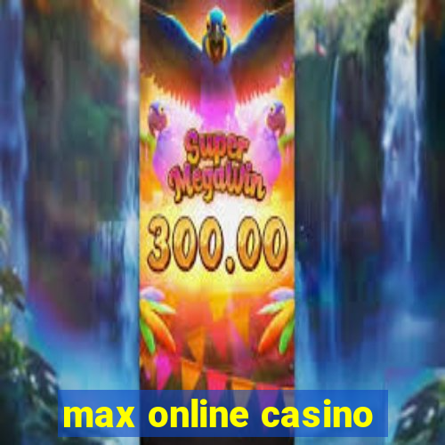 max online casino